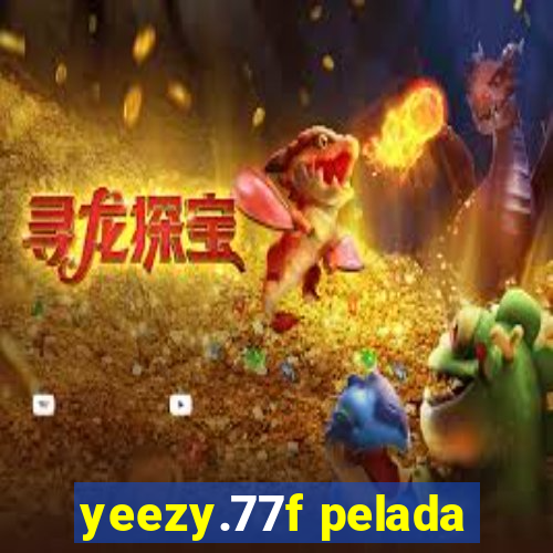 yeezy.77f pelada